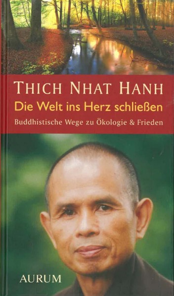 Die Welt ins Herz schließen von Thich Nhat Hanh - GEBRAUCHT