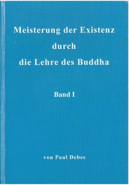Meisterung der Existenz durch die Lehre des Buddha, 2 Bände von Paul Debes - GEBRAUCHT
