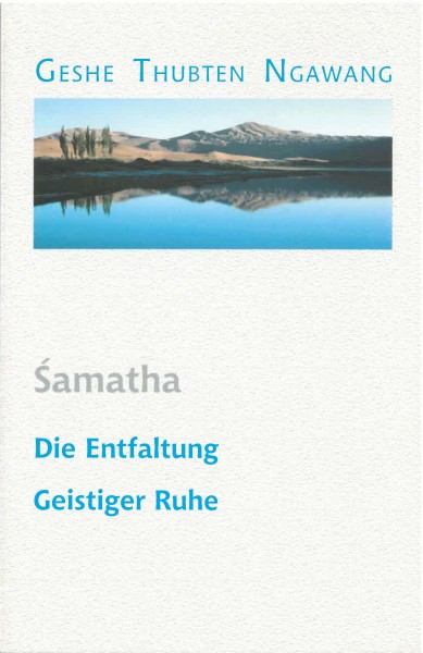 Samatha, Die Entfaltung Geistiger Ruhe von Geshe Thubten Ngawang - GEBRAUCHT