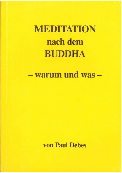 Meditation nach dem Buddha, warum und was von Paul Debes - GEBRAUCHT