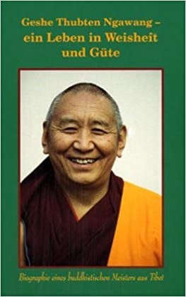 Geshe Thubten Ngawang: Biographie und Grundzüge der buddhistischen Lehre.