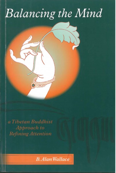 Balancing the Mind, a Tibetan Buddhist Approach to Refining Attention von B. Alan Wallace - GEBRAUCH