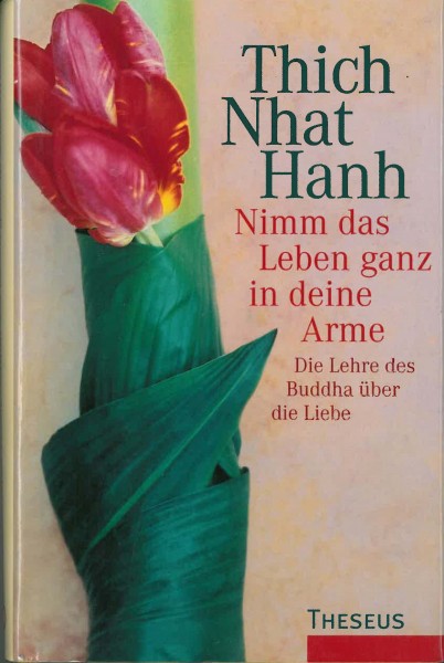 Nimm das Leben ganz in deine Arme von Thich Nhat Hanh - GEBRAUCHT