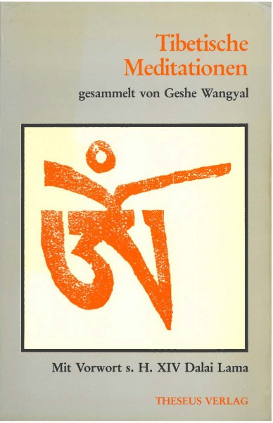 Tibetische Meditationen gesammelt von Geshe Wangyal, Mit Vorwort s.H. Dalai Lama