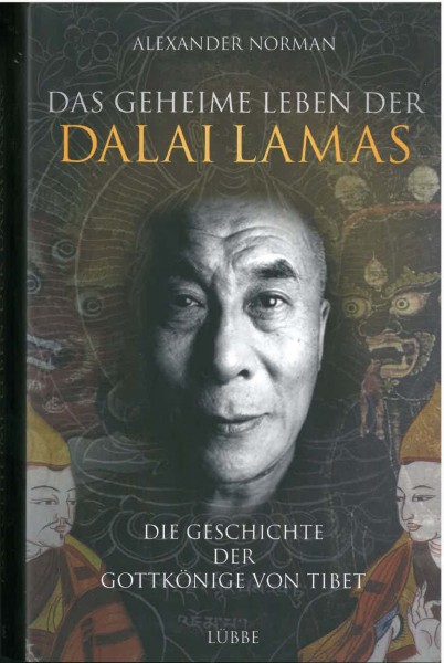 Das Geheime Leben der Dalai Lamas, Die Geschichte der Gottkönige von Tibet von Alexander Norman - GE