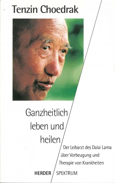 Ganzheitlich leben und heilen von Tenzin Choedrak - GEBRAUCHT