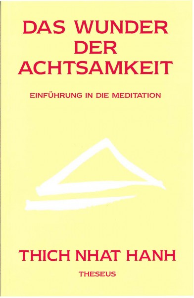 Das Wunder der Achtsamkeit, Einführung in die Meditation von Thich Nhat Hanh - GEBRAUCHT