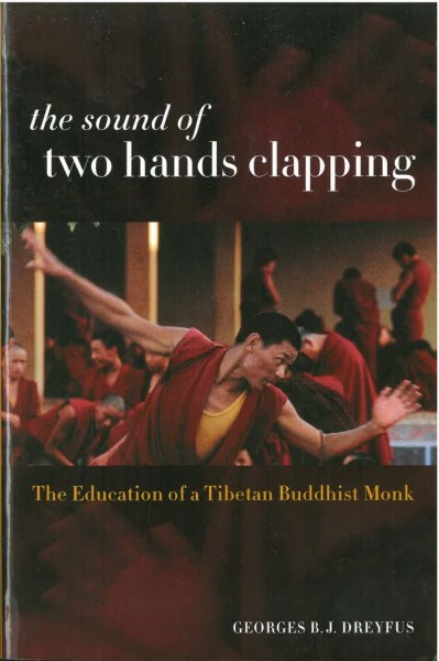 The Sound of two Hands clapping, The Education of a Tibetan Buddhist Monk von Georges B.J. Dreyfus -