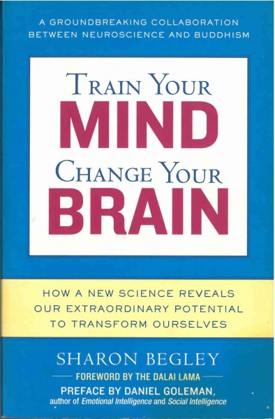 Train Your Mind Change Your Brain von Sharon Begley - GEBRAUCHT